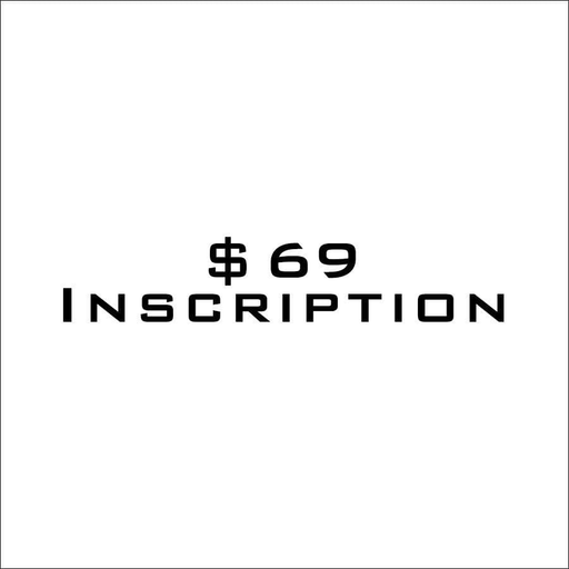 $69 Inscription (DO NOT ADJUST QUANTITY OF THIS PRODUCT IN CART ----->) (Copy)