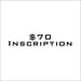 $70 Inscription (DO NOT ADJUST QUANTITY OF THIS PRODUCT IN CART ----->)
