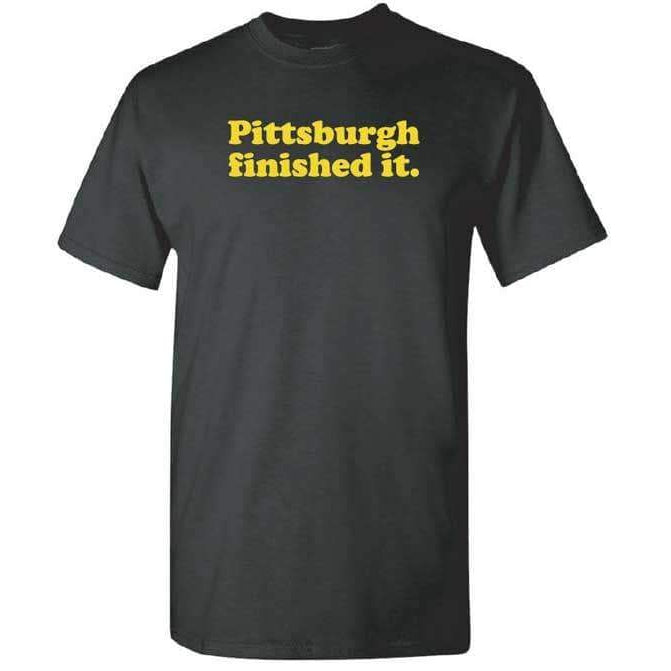 Pittsburgh Finished It T-shirt